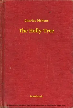 Dickens |  The Holly-Tree | eBook | Sack Fachmedien