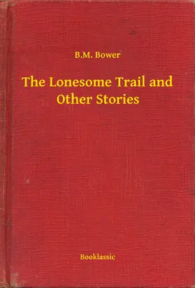 Bower |  The Lonesome Trail and Other Stories | eBook | Sack Fachmedien