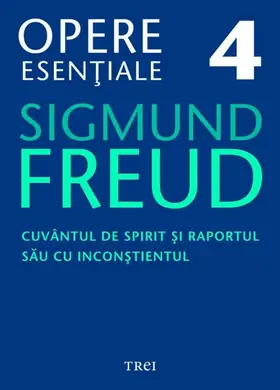 Freud |  Opere esen¿iale, vol. 4 - Cuvântul de spirit ¿i raportul sau cu incon¿tientul | eBook | Sack Fachmedien