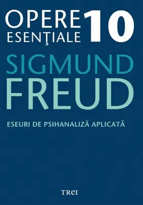 Freud |  Opere esen¿iale, vol. 10 - Eseuri de psihanaliza aplicata | eBook | Sack Fachmedien