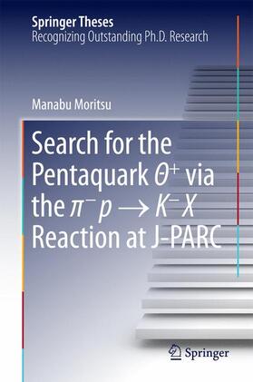Moritsu |  Search for the Pentaquark ¿+ via the ¿¿p ¿ K¿X Reaction at J-PARC | Buch |  Sack Fachmedien