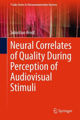 Arndt |  Neural Correlates of Quality During Perception of Audiovisual Stimuli | Buch |  Sack Fachmedien