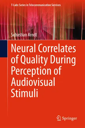 Arndt |  Neural Correlates of Quality During Perception of Audiovisual Stimuli | eBook | Sack Fachmedien