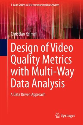 Keimel |  Design of Video Quality Metrics with Multi-Way Data Analysis | Buch |  Sack Fachmedien