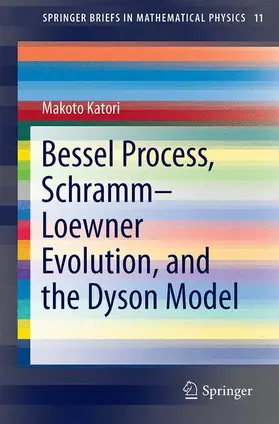 Katori |  Bessel Processes, Schramm¿Loewner Evolution, and the Dyson Model | Buch |  Sack Fachmedien