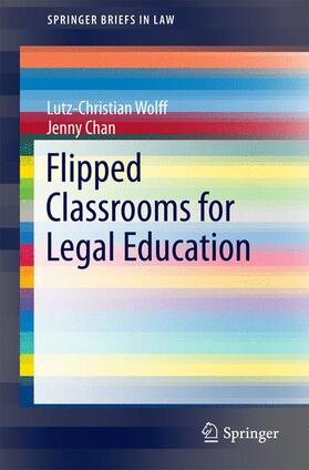 Chan / Wolff |  Flipped Classrooms for Legal Education | Buch |  Sack Fachmedien