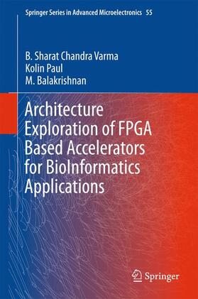 Varma / Balakrishnan / Paul |  Architecture Exploration of FPGA Based Accelerators for BioInformatics Applications | Buch |  Sack Fachmedien