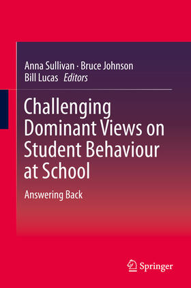 Sullivan / Johnson / Lucas |  Challenging Dominant Views on Student Behaviour at School | eBook | Sack Fachmedien
