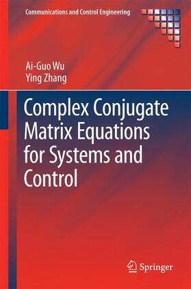 Zhang / Wu |  Complex Conjugate Matrix Equations for Systems and Control | Buch |  Sack Fachmedien