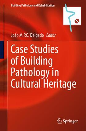 Delgado |  Case Studies of Building Pathology in Cultural Heritage | Buch |  Sack Fachmedien