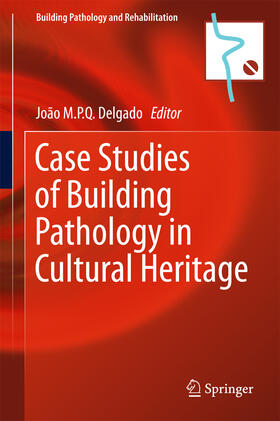 Delgado |  Case Studies of Building Pathology in Cultural Heritage | eBook | Sack Fachmedien