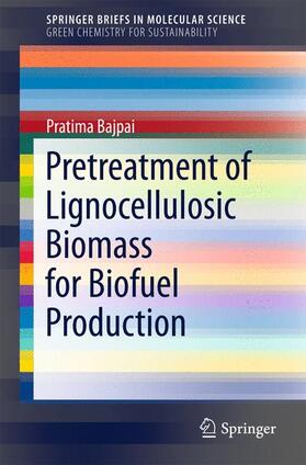 Bajpai |  Pretreatment of Lignocellulosic Biomass for Biofuel Production | Buch |  Sack Fachmedien