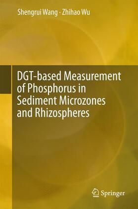 Wu / Wang |  DGT-based Measurement of Phosphorus in Sediment Microzones and Rhizospheres | Buch |  Sack Fachmedien