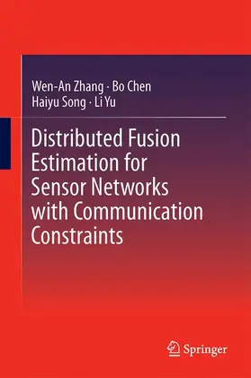 Zhang / Chen / Song |  Distributed Fusion Estimation for Sensor Networks with Communication Constraints | Buch |  Sack Fachmedien