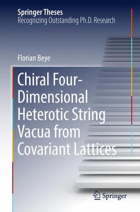 Beye |  Chiral Four-Dimensional Heterotic String Vacua from Covariant Lattices | Buch |  Sack Fachmedien