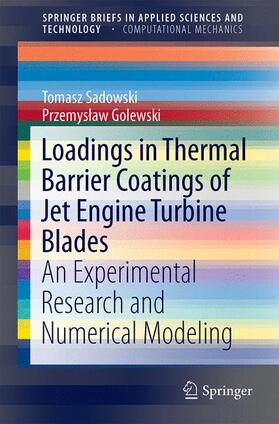 Golewski / Sadowski |  Loadings in Thermal Barrier Coatings of Jet Engine Turbine Blades | Buch |  Sack Fachmedien