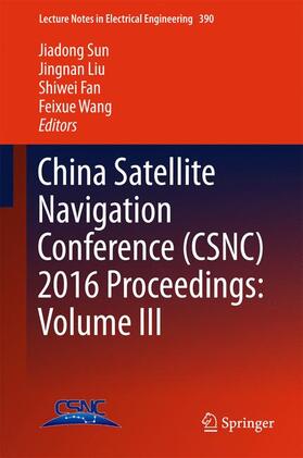 Sun / Wang / Liu |  China Satellite Navigation Conference (CSNC) 2016 Proceedings: Volume III | Buch |  Sack Fachmedien