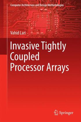 LARI |  Invasive Tightly Coupled Processor Arrays | Buch |  Sack Fachmedien