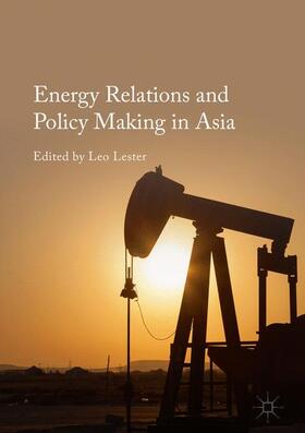 Lester |  Energy Relations and Policy Making in Asia | Buch |  Sack Fachmedien