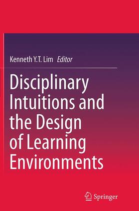 Lim |  Disciplinary Intuitions and the Design of Learning Environments | Buch |  Sack Fachmedien