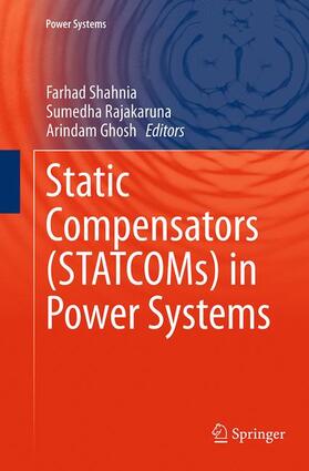 Shahnia / Ghosh / Rajakaruna |  Static Compensators (STATCOMs) in Power Systems | Buch |  Sack Fachmedien