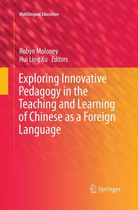 Xu / Moloney |  Exploring Innovative Pedagogy in the Teaching and Learning of Chinese as a Foreign Language | Buch |  Sack Fachmedien