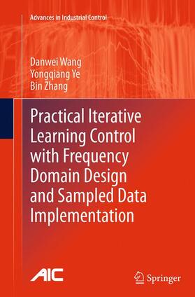 Wang / Zhang / Ye |  Practical Iterative Learning Control with Frequency Domain Design and Sampled Data Implementation | Buch |  Sack Fachmedien