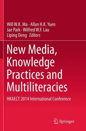 Ma / Yuen / Deng |  New Media, Knowledge Practices and Multiliteracies | Buch |  Sack Fachmedien