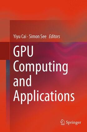 See / Cai |  GPU Computing and Applications | Buch |  Sack Fachmedien