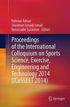 Adnan / Sulaiman / Ismail |  Proceedings of the International Colloquium on Sports Science, Exercise, Engineering and Technology 2014 (ICoSSEET 2014) | Buch |  Sack Fachmedien