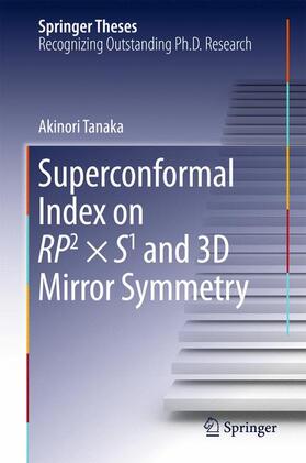 Tanaka |  Superconformal Index on Rp2 × S1 and 3D Mirror Symmetry | Buch |  Sack Fachmedien