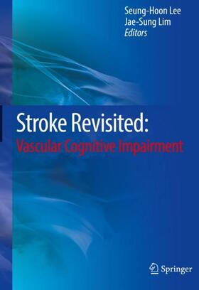 Lim / Lee |  Stroke Revisited: Vascular Cognitive Impairment | Buch |  Sack Fachmedien