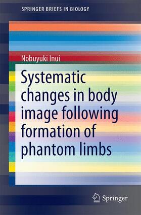 Inui |  Systematic Changes in Body Image Following Formation of Phantom Limbs | Buch |  Sack Fachmedien