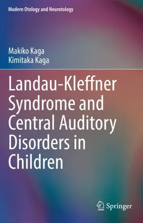 Kaga |  Landau-Kleffner Syndrome and Central Auditory Disorders in Children | Buch |  Sack Fachmedien