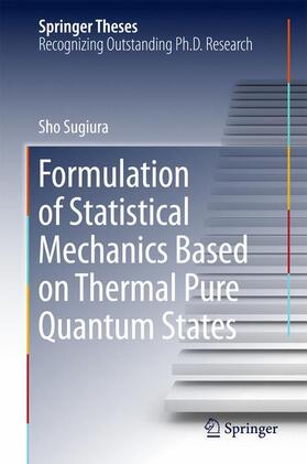 Sugiura |  Formulation of Statistical Mechanics Based on Thermal Pure Quantum States | Buch |  Sack Fachmedien