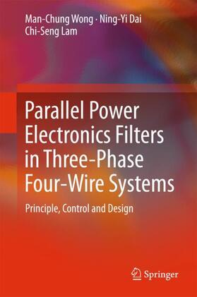 Wong / Lam / Dai |  Parallel Power Electronics Filters in Three-Phase Four-Wire Systems | Buch |  Sack Fachmedien