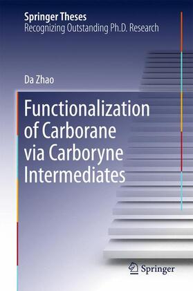 Zhao |  Functionalization of Carborane via Carboryne Intermediates | Buch |  Sack Fachmedien