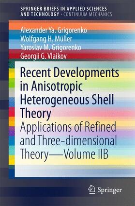 Grigorenko / Vlaikov / Müller |  Recent Developments in Anisotropic Heterogeneous Shell Theory | Buch |  Sack Fachmedien