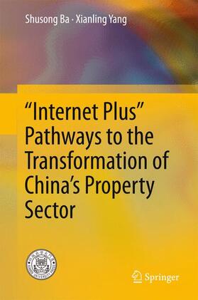 Yang / Ba |  ¿Internet Plus¿ Pathways to the Transformation of China¿s Property Sector | Buch |  Sack Fachmedien
