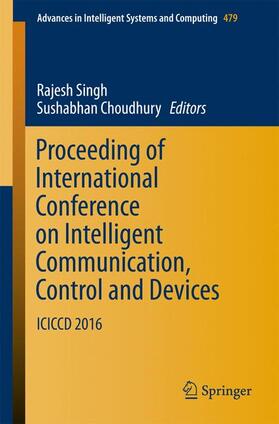 Choudhury / Singh |  Proceeding of International Conference on Intelligent Communication, Control and Devices | Buch |  Sack Fachmedien