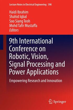 Ibrahim / Mustaffa / Iqbal |  9th International Conference on Robotic, Vision, Signal Processing and Power Applications | Buch |  Sack Fachmedien