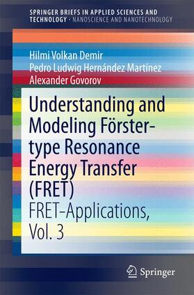 Demir / Hernández Martínez / Govorov |  Understanding and Modeling Förster-Type Resonance Energy Transfer (Fret) | Buch |  Sack Fachmedien