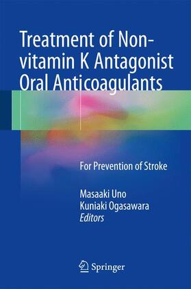 Ogasawara / Uno |  Treatment of Non-vitamin K Antagonist Oral Anticoagulants | Buch |  Sack Fachmedien