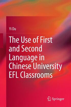 Du |  The Use of First and Second Language in Chinese University EFL Classrooms | Buch |  Sack Fachmedien