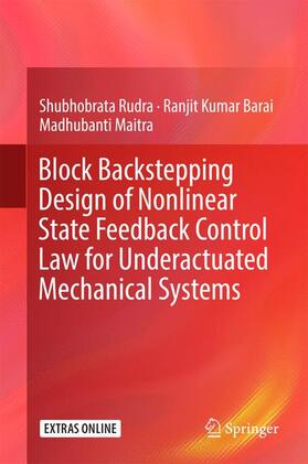 Rudra / Maitra / Barai |  Block Backstepping Design of Nonlinear State Feedback Control Law for Underactuated Mechanical Systems | Buch |  Sack Fachmedien