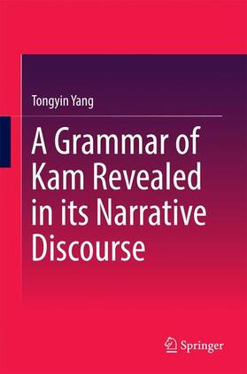 Yang |  A Grammar of Kam Revealed in Its Narrative Discourse | Buch |  Sack Fachmedien