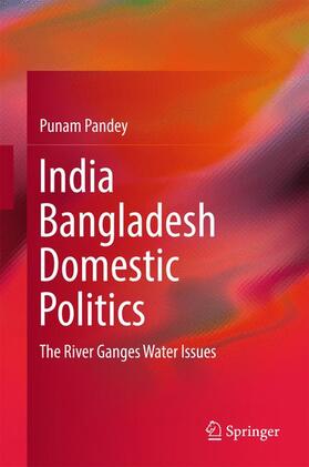 Pandey |  India Bangladesh Domestic Politics | Buch |  Sack Fachmedien