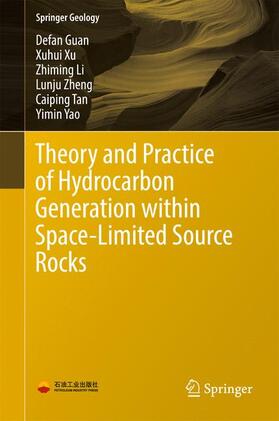 Guan / Xu / Yao |  Theory and Practice of Hydrocarbon Generation within Space-Limited Source Rocks | Buch |  Sack Fachmedien