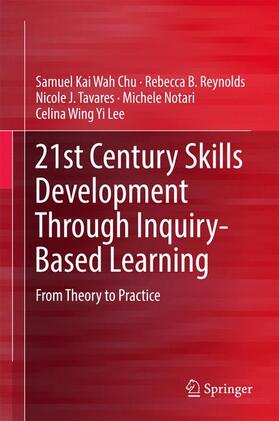 Chu / Reynolds / Lee |  21st Century Skills Development Through Inquiry-Based Learning | Buch |  Sack Fachmedien