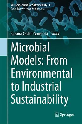 Castro-Sowinski |  Microbial Models: From Environmental to Industrial Sustainability | Buch |  Sack Fachmedien